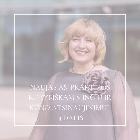 Naujas aš. Praktikos kokybiškam minčių ir kūno atsinaujinimui. 3 dalis
